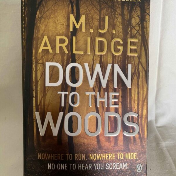 DOWN TO THE WOODS by M.J. ARLIDGE