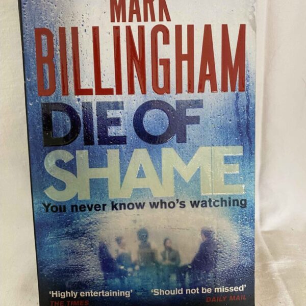 DIE OF SHAME by MARK BILLINGHAM