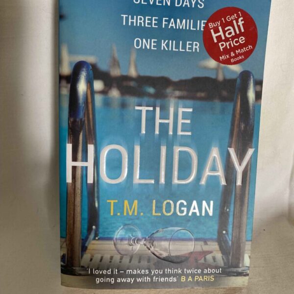 THE HOLIDAY By T.M. LOGAN