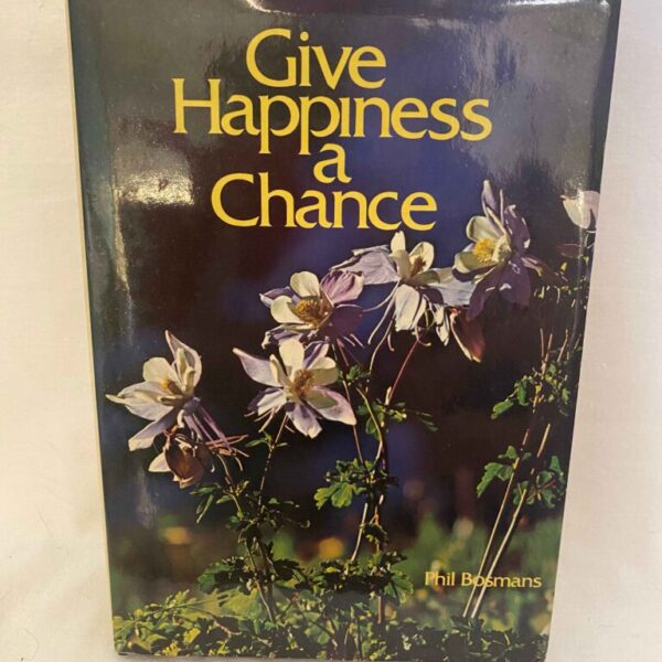 Give Happiness a Chance by Phil Bosmans