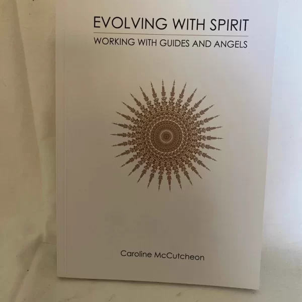 EVOLVING WITH SPIRIT By Caroline McCutcheon