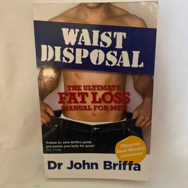 WAIST DISPOSAL by Dr John Briffa