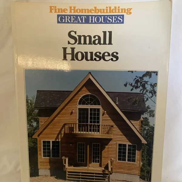 Great Houses, Small Houses by Fine Homebuilding