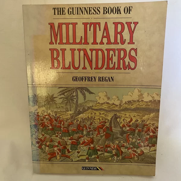The Guinness Book of Military Blunders by Geoffrey Regan