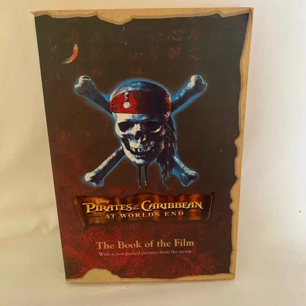PIRATES of the CARIBBEAN AT WORLD'S END The Book of the Film With action-packed pictures from the movie
