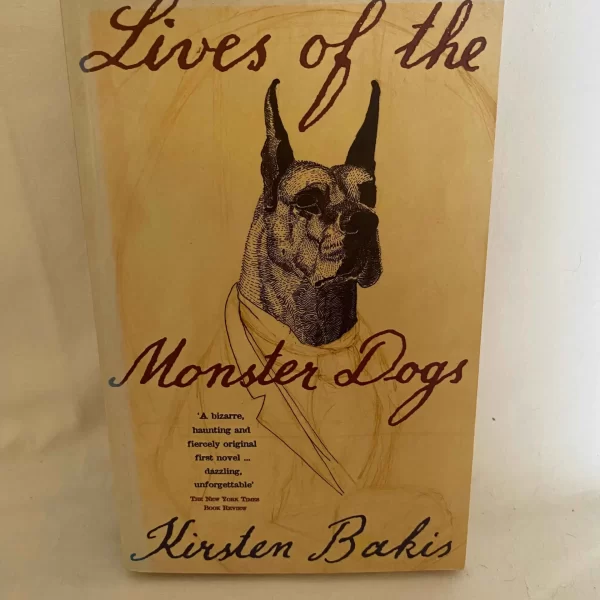 Lives of the Monster Dogs By Kirsten Bakis
