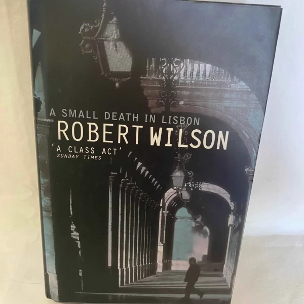 A Small Death in Lisbon by Robert Wilson