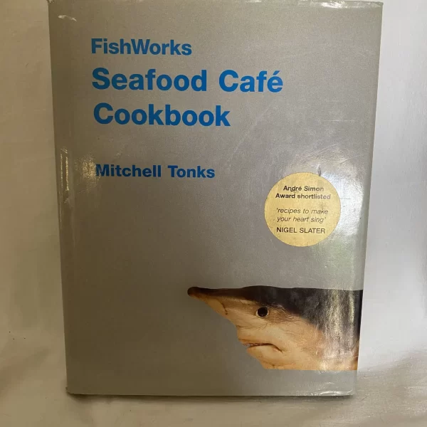 FishWorks Seafood Cafe Cookbook By Mitchell Tonks