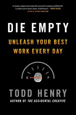 Die Empty: Unleash Your Best Work Every Day book cover