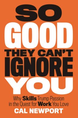 So Good They Can’t Ignore You by Cal Newport, matched 2012 Grand Central Publishing edition cover