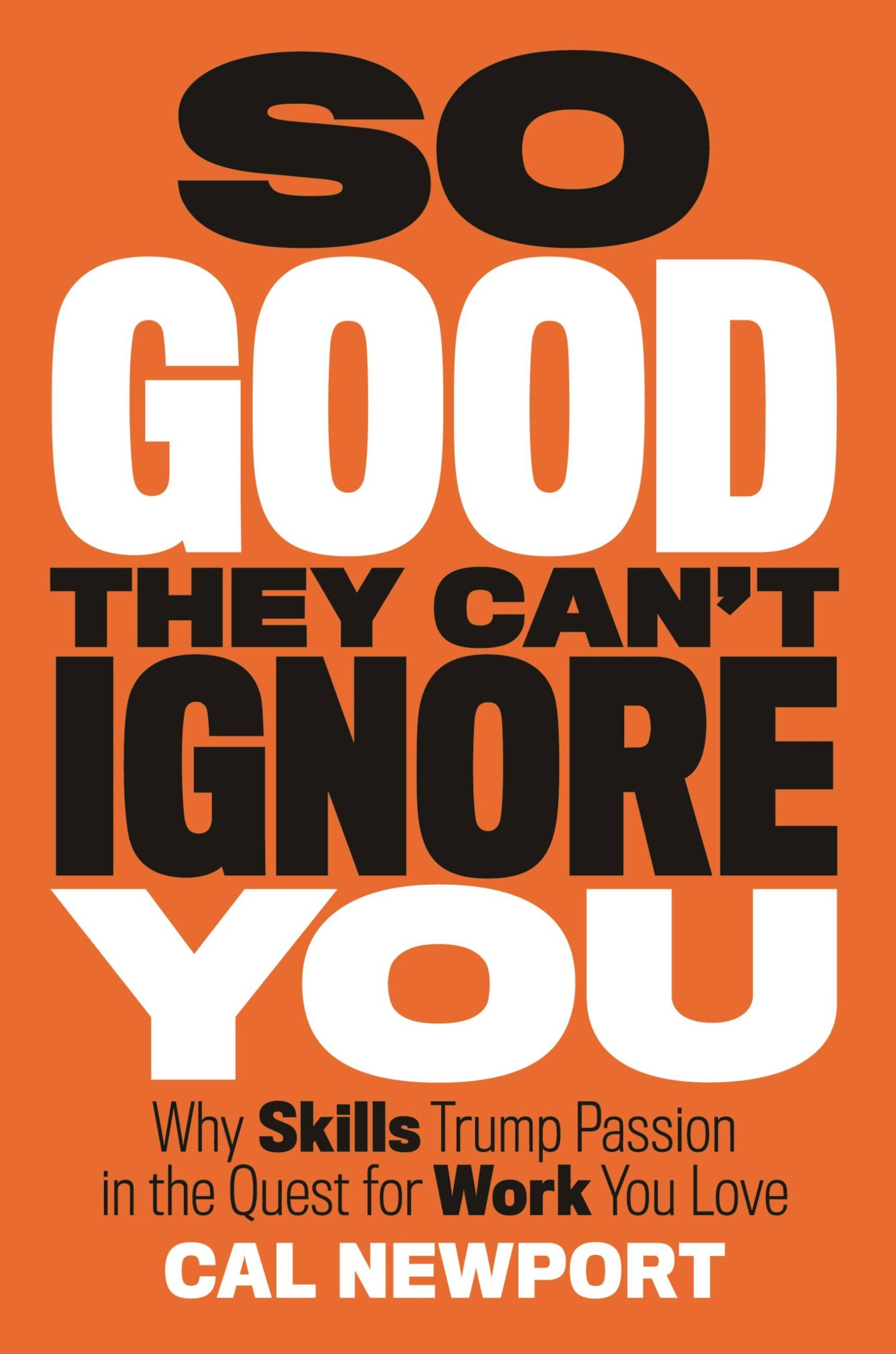 So Good They Can’t Ignore You by Cal Newport, matched 2012 Grand Central Publishing edition cover