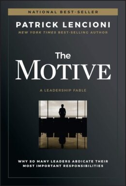 The Motive by Patrick Lencioni: Choose Leadership Over Status book cover